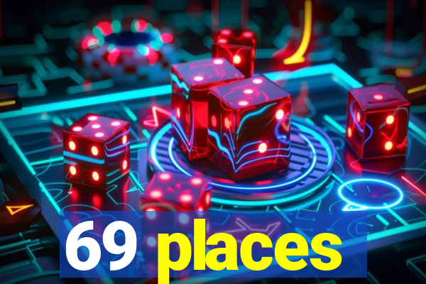 69 places